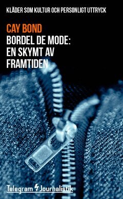 Cay Bond - Bordel de mode : kläder som kultur och personligt uttryck - en skymt av framtiden, Häftad