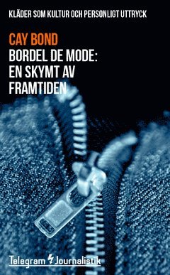 Cay Bond - Bordel de mode : kläder som kultur och personligt uttryck - en skymt av framtiden, Häftad