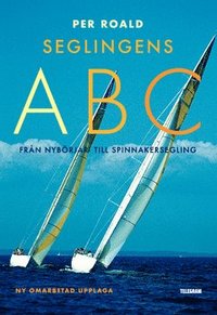bokomslag Seglingens ABC : från nybörjar- till spinnakersegling