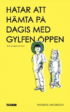 Andreas Jakobsson - Hatar att hämta på dagis med gylfen öppen, Häftad