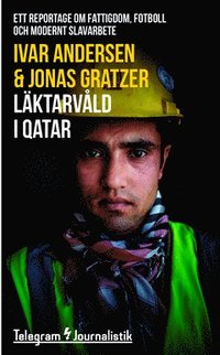bokomslag Läktarvåld i Qatar : ett reportage om fattigdom, fotboll och modernt slavarbete