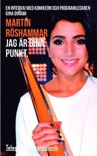 Martin Röshammar - Jag är Gina. Punkt. : en intervju med komikern och programledaren Gina Dirawi, Häftad