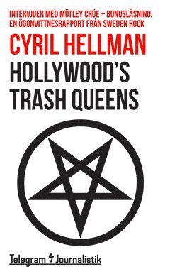 Cyril Hellman - Hollywood’s trash queens : intervjuer med Mötley Crüe, Häftad