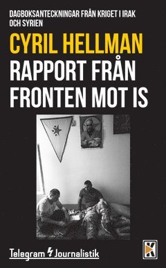 Cyril Hellman - Rapport från fronten mot IS : dagboksanteckningar från kriget i Irak och Syrien, Häftad