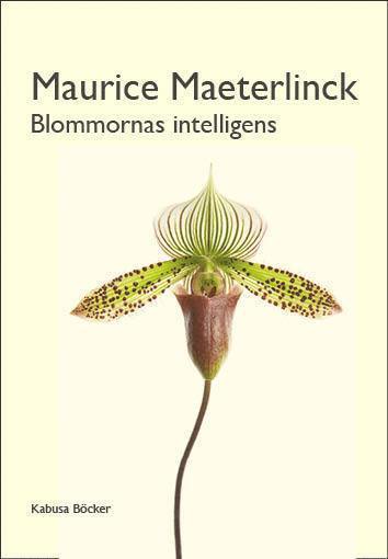 Maurice Maeterlinck - Blommornas intelligens, Inbunden