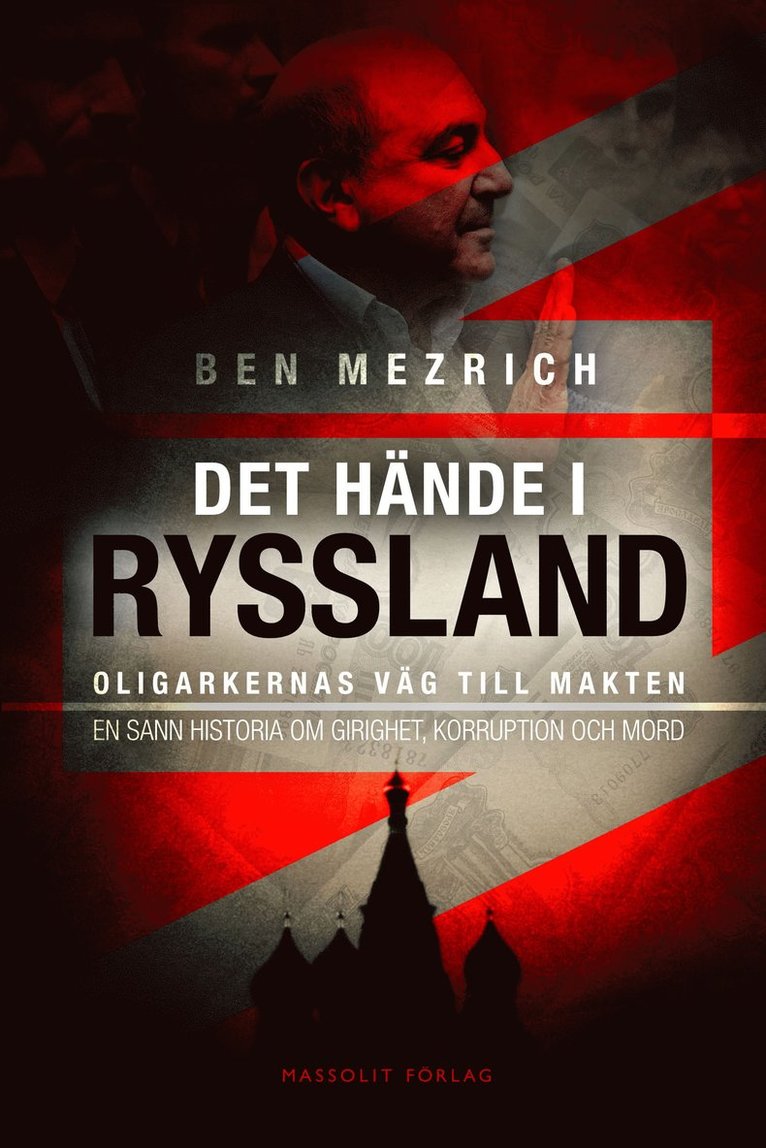 Ben Mezrich - Det hände i Ryssland : Oligarkernas väg till makten, Inbunden