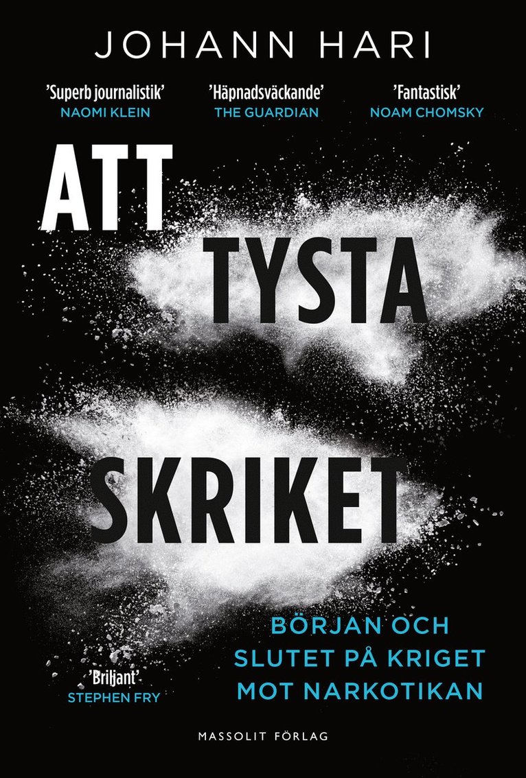 Johann Hari - Att tysta skriket : början och slutet på kriget mot narkotikan, Inbunden