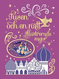 bokomslag Tusen och en natt : illustrerade sagor