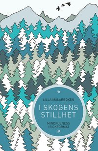 bokomslag Lilla målarboken : I skogens stillhet - Mindfulness i fickformat