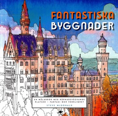Steve McDonald - Fantastiska byggnader : en målarbok med häpnadsväckande platser, Häftad
