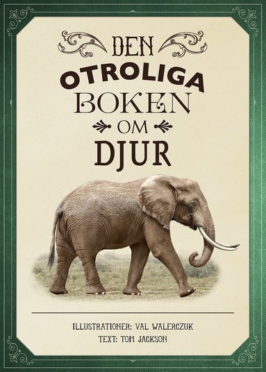 Tom Jackson - Den otroliga boken om djur, Inbunden