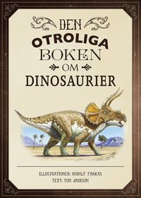 bokomslag Den otroliga boken om dinosaurier