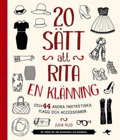 bokomslag 20 sätt att rita en klänning : och 44 andra fantastiska plagg och accessoar