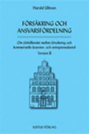 Försäkring och ansvarsfördelning : om förhållandet mellan försäkring och kommersiella leverans- och entreprenadavtal : version II 1