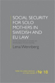 bokomslag Social security for solo mothers in Swedish and EU law : on the constructions of normality and the boundaries of social citizenship