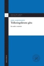 Joel Samuelsson - Tolkningslärans gåta : en studie i avtalsrätt, Inbunden