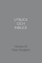 bokomslag Utblick och inblick : vänbok till Claes Sandgren