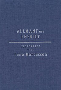 bokomslag Allmänt och enskilt : offentlig rätt i omvandling : festskrift till Lena Marcusson