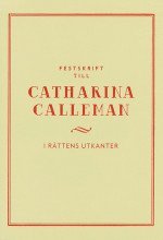 Festskrift till Catharina Calleman : i rättens utkanter, Inbunden