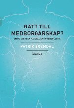 bokomslag Rätt till medborgarskap? : om de svenska naturalisationsreglerna