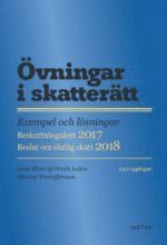 bokomslag Övningar i skatterätt : exempel och lösningar : beskattningsåret 2017 : beslut om slutlig skatt 2018