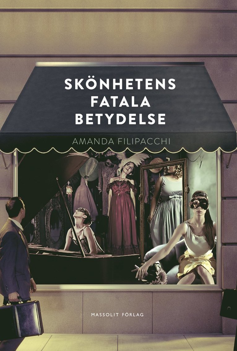 Amanda Filipacchi - Skönhetens fatala betydelse, Inbunden
