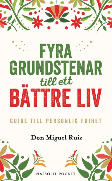 Don Miguel Ruiz - Fyra grundstenar till ett bättre liv : Guide till personlig frihet, Pocket