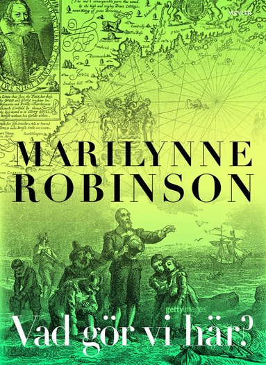 Marilynne Robinson - Vad gör vi här?, Inbunden