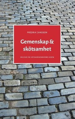 bokomslag Gemenskap & skötsamhet : en essä om socialdemokratins väsen