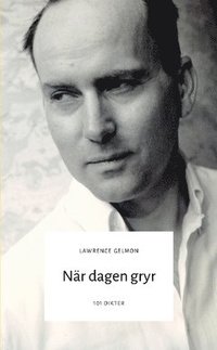 bokomslag När dagen gryr : 101 dikter från Lawrence Gelmon