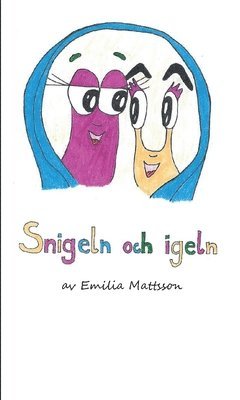 Emilia Mattsson - Snigeln och igeln, Inbunden