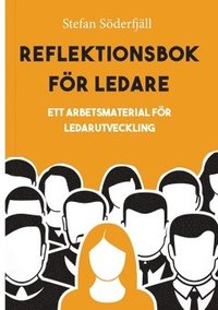 bokomslag Reflektionsbok för ledare : ett arbetsmaterial för ledarutveckling