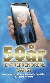 bokomslag 50 år i entreprenörens tjänst : så skapar du hållbara företag för framtiden