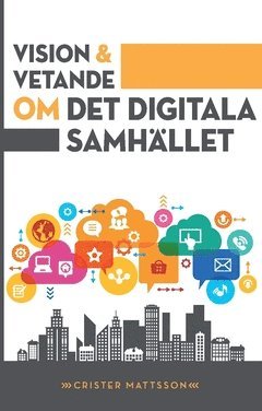 bokomslag Vision och vetande : om det digitala samhället