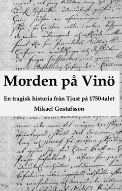 Mikael Gustafsson - Morden på Vinö : en tragisk historia från Tjust på 1750-talet, Häftad