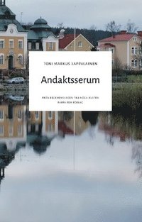 bokomslag Andaktsserum : från Beckhemsvägen till Höga Kusten