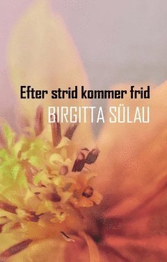 Birgitta Sülau - Efter strid kommer frid, Häftad