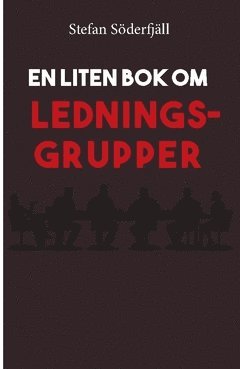 bokomslag En liten bok om ledningsgrupper