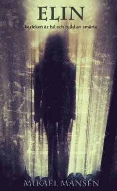 Elin : kärleken är ful och fylld av smärta
