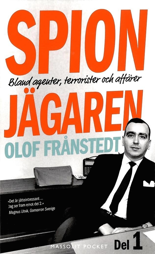 Spionjägaren. D. 1, Bland agenter, terrorister och affärer