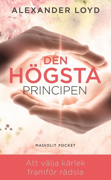 Alexander Loyd - Den högsta principen : att välja kärlek framför rädsla, Pocket