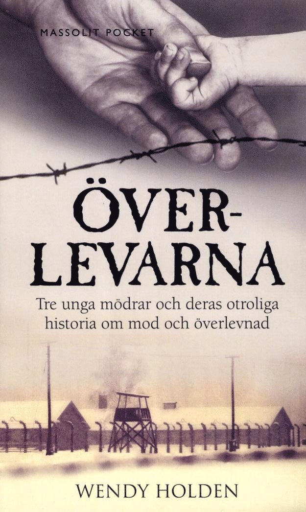 Överlevarna : tre unga mödrar och deras otroliga historia om mod och överlevnad