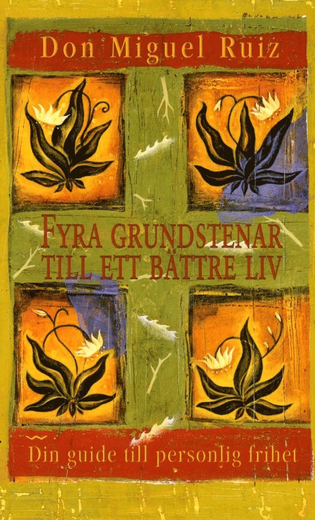 Fyra grundstenar till ett bättre liv : guide till personlig frihet