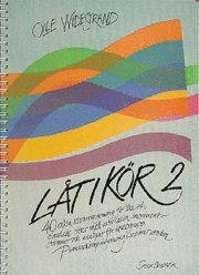 Olle Widestrand - Låt i kör. 2, 40 enkla körarrangemang för lika och blandade röster med alternativa instrumentstämmor och analyser för kompgrupp, Häftad