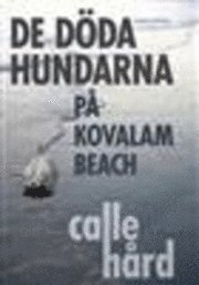 Calle Hård - De döda hundarna på Kovalam Beach, Inbunden