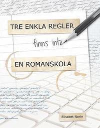 bokomslag Tre enkla regler - finns inte - en romanskola