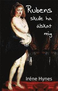 bokomslag Rubens skulle ha älskat mig