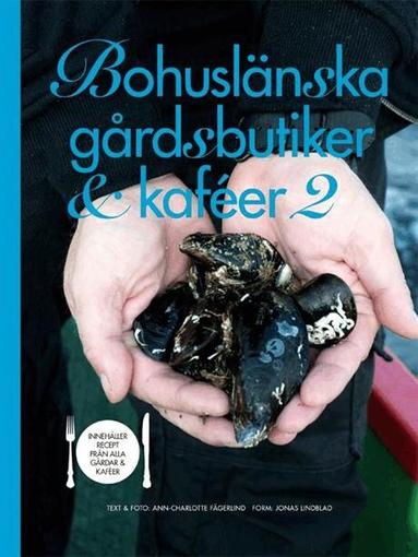 Ann-Charlotte Fägerlind, Jonas Lindblad - Bohuslänska gårdsbutiker & kaféer 2, Inbunden