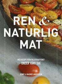 bokomslag Ren & naturlig mat - med recept från Paleoskafferiet