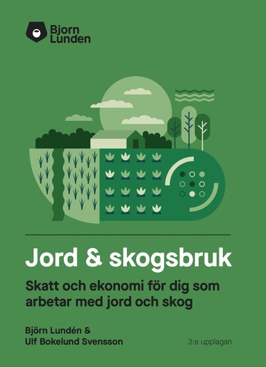 bokomslag Jord & Skogsbruk : skatt och ekonomi för dig som arbetar med jord och skog